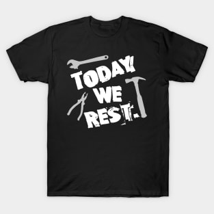 Labor Day. Today We Rest. T-Shirt